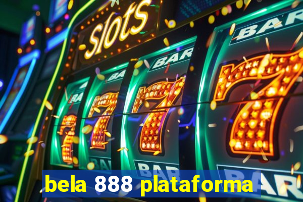 bela 888 plataforma